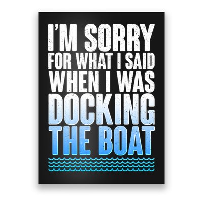 I'm Sorry For What I Said While Docking The Boat Poster