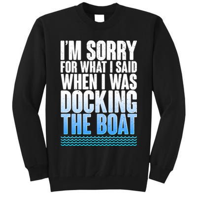 I'm Sorry For What I Said While Docking The Boat Tall Sweatshirt