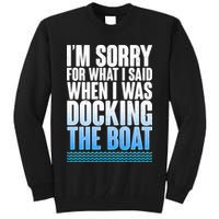 I'm Sorry For What I Said While Docking The Boat Tall Sweatshirt
