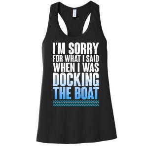 I'm Sorry For What I Said While Docking The Boat Women's Racerback Tank