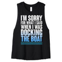 I'm Sorry For What I Said While Docking The Boat Women's Racerback Cropped Tank