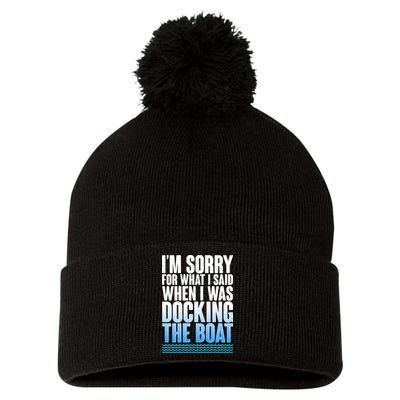 I'm Sorry For What I Said While Docking The Boat Pom Pom 12in Knit Beanie
