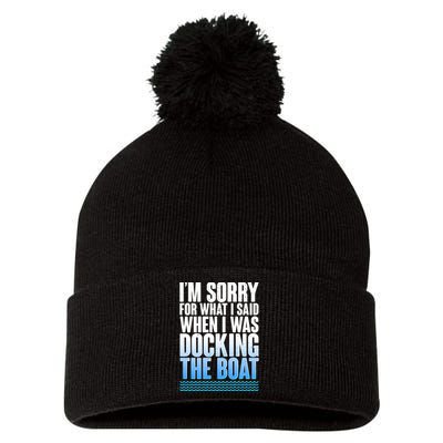 I'm Sorry For What I Said While Docking The Boat Pom Pom 12in Knit Beanie