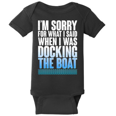 I'm Sorry For What I Said While Docking The Boat Baby Bodysuit