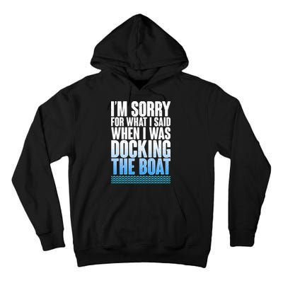 I'm Sorry For What I Said While Docking The Boat Tall Hoodie
