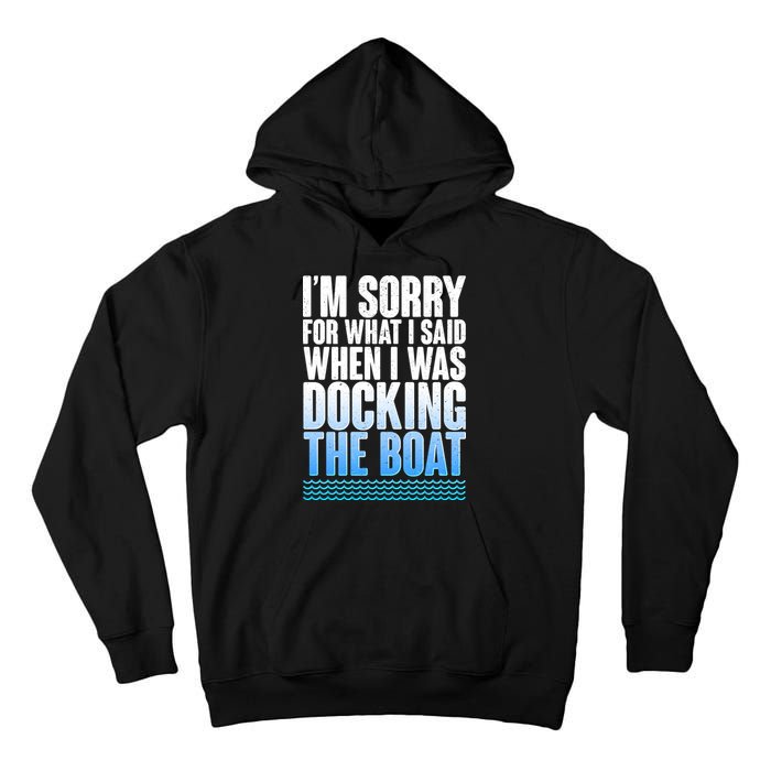 I'm Sorry For What I Said While Docking The Boat Tall Hoodie