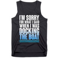 I'm Sorry For What I Said While Docking The Boat Tank Top