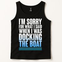 I'm Sorry For What I Said While Docking The Boat Tank Top