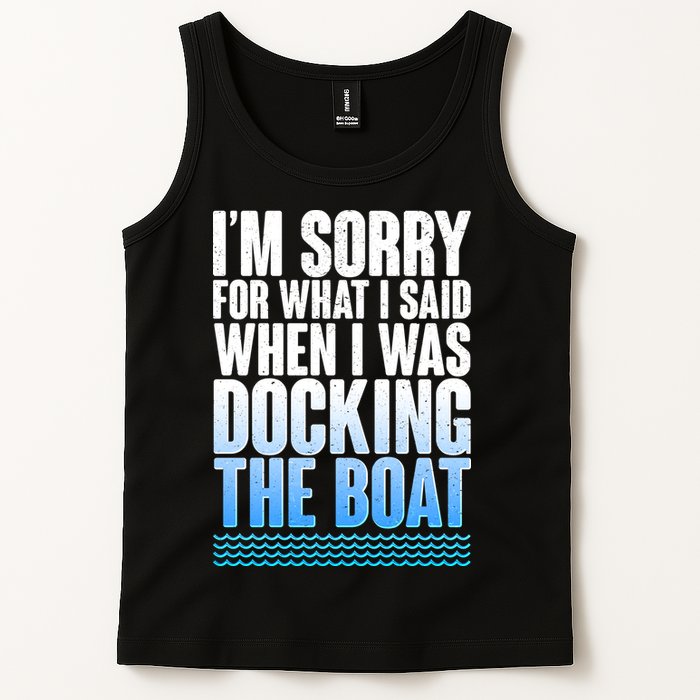 I'm Sorry For What I Said While Docking The Boat Tank Top