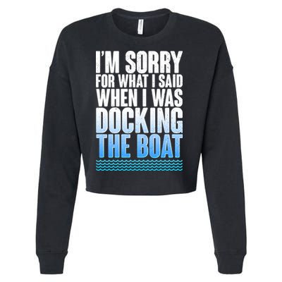 I'm Sorry For What I Said While Docking The Boat Cropped Pullover Crew