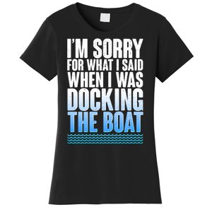 I'm Sorry For What I Said While Docking The Boat Women's T-Shirt