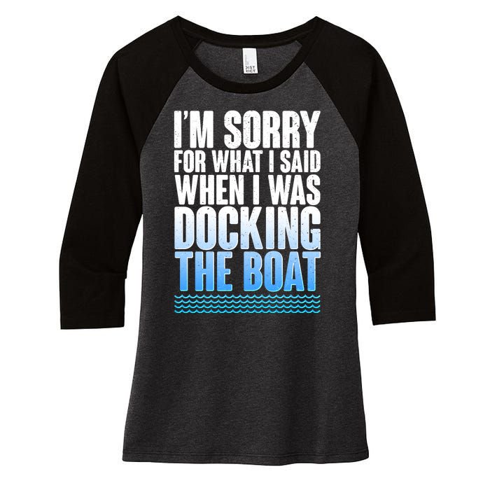 I'm Sorry For What I Said While Docking The Boat Women's Tri-Blend 3/4-Sleeve Raglan Shirt