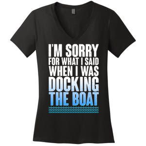 I'm Sorry For What I Said While Docking The Boat Women's V-Neck T-Shirt