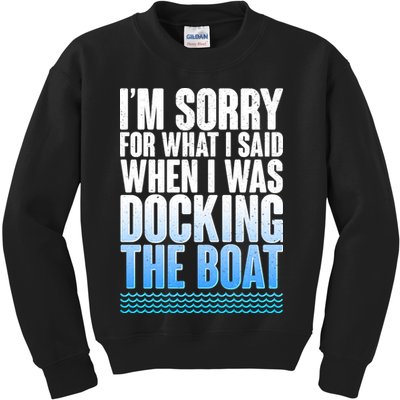 I'm Sorry For What I Said While Docking The Boat Kids Sweatshirt