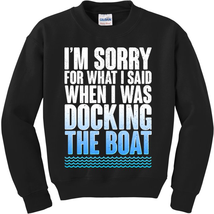 I'm Sorry For What I Said While Docking The Boat Kids Sweatshirt