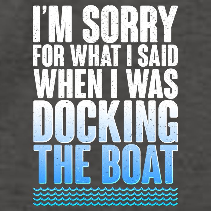 I'm Sorry For What I Said While Docking The Boat Vector Backpack