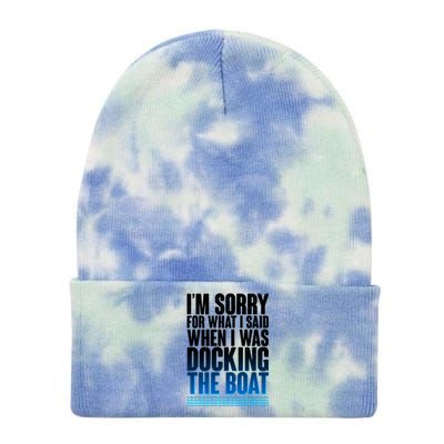 I'm Sorry For What I Said While Docking The Boat Tie Dye 12in Knit Beanie