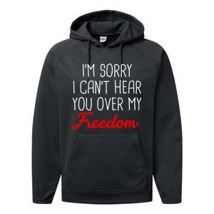 I'm Sorry I Can't Hear You Over My Freedom Performance Fleece Hoodie