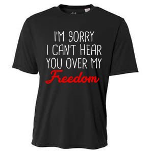 I'm Sorry I Can't Hear You Over My Freedom Cooling Performance Crew T-Shirt