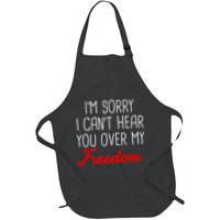I'm Sorry I Can't Hear You Over My Freedom Apron