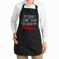 I'm Sorry I Can't Hear You Over My Freedom Apron