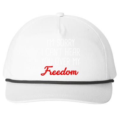 I'm Sorry I Can't Hear You Over My Freedom Snapback Five-Panel Rope Hat