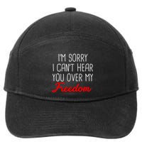 I'm Sorry I Can't Hear You Over My Freedom 7-Panel Snapback Hat