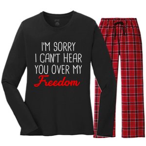 I'm Sorry I Can't Hear You Over My Freedom Women's Long Sleeve Flannel Pajama Set 