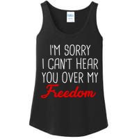 I'm Sorry I Can't Hear You Over My Freedom Ladies Essential Tank