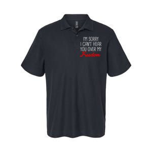 I'm Sorry I Can't Hear You Over My Freedom Softstyle Adult Sport Polo