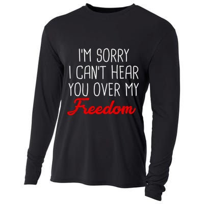 I'm Sorry I Can't Hear You Over My Freedom Cooling Performance Long Sleeve Crew