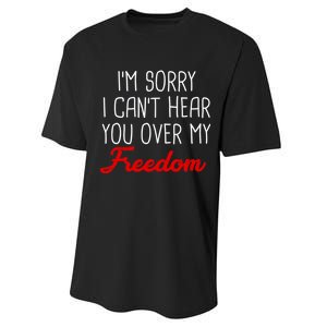 I'm Sorry I Can't Hear You Over My Freedom Performance Sprint T-Shirt