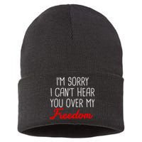 I'm Sorry I Can't Hear You Over My Freedom Sustainable Knit Beanie