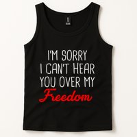 I'm Sorry I Can't Hear You Over My Freedom Tank Top