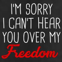 I'm Sorry I Can't Hear You Over My Freedom Golf Towel