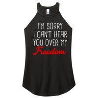 I'm Sorry I Can't Hear You Over My Freedom Women's Perfect Tri Rocker Tank