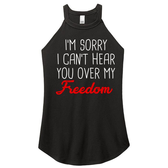 I'm Sorry I Can't Hear You Over My Freedom Women's Perfect Tri Rocker Tank