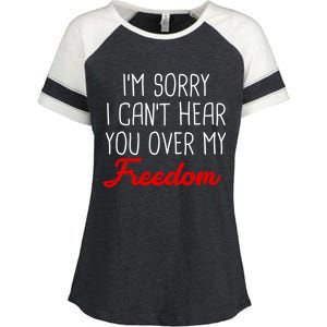 I'm Sorry I Can't Hear You Over My Freedom Enza Ladies Jersey Colorblock Tee