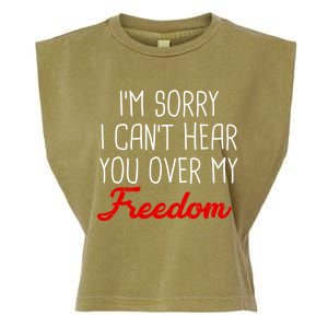 I'm Sorry I Can't Hear You Over My Freedom Garment-Dyed Women's Muscle Tee