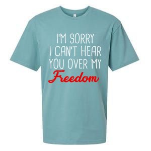 I'm Sorry I Can't Hear You Over My Freedom Sueded Cloud Jersey T-Shirt