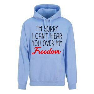 I'm Sorry I Can't Hear You Over My Freedom Unisex Surf Hoodie