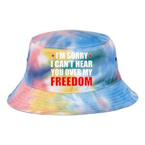 I'm Sorry I Can't Hear You Over My Freedom USA Tie Dye Newport Bucket Hat