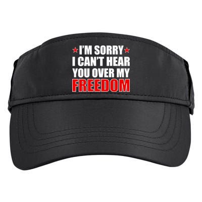 I'm Sorry I Can't Hear You Over My Freedom USA Adult Drive Performance Visor