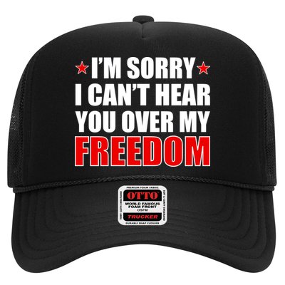 I'm Sorry I Can't Hear You Over My Freedom USA Trucker Hat