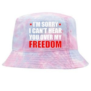 I'm Sorry I Can't Hear You Over My Freedom USA Tie-Dyed Bucket Hat