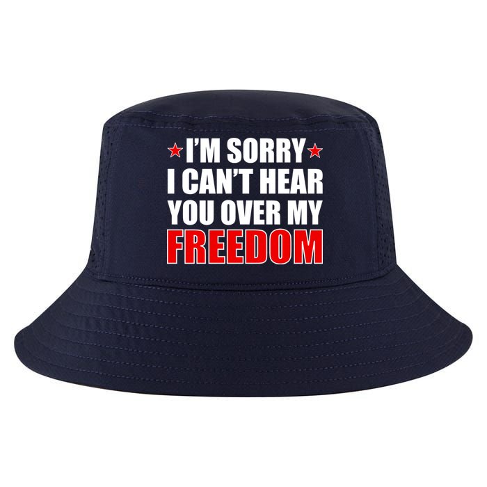 I'm Sorry I Can't Hear You Over My Freedom USA Cool Comfort Performance Bucket Hat