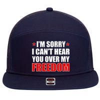 I'm Sorry I Can't Hear You Over My Freedom USA 7 Panel Mesh Trucker Snapback Hat