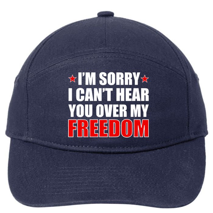 I'm Sorry I Can't Hear You Over My Freedom USA 7-Panel Snapback Hat