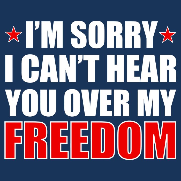 I'm Sorry I Can't Hear You Over My Freedom USA 7-Panel Snapback Hat