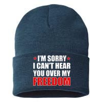 I'm Sorry I Can't Hear You Over My Freedom USA Sustainable Knit Beanie